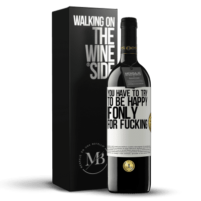 «You have to try to be happy, if only for fucking» RED Edition MBE Reserve