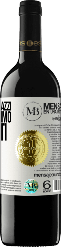 «Senza amici pazzi, non avremmo momenti folli» Edizione RED MBE Riserva