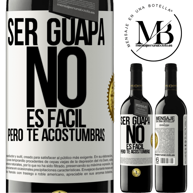 39,95 € Envío gratis | Vino Tinto Edición RED MBE Reserva Ser guapa no es fácil, pero te acostumbras Etiqueta Blanca. Etiqueta personalizable Reserva 12 Meses Cosecha 2015 Tempranillo