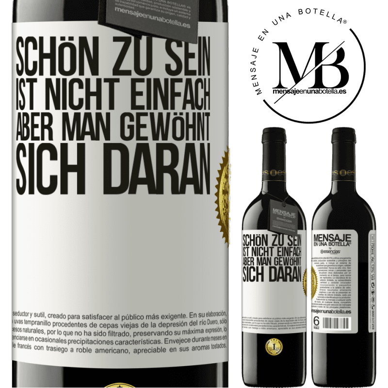 39,95 € Kostenloser Versand | Rotwein RED Ausgabe MBE Reserve Schön zu sein ist nicht einfach, aber man gewöhnt sich daran Weißes Etikett. Anpassbares Etikett Reserve 12 Monate Ernte 2015 Tempranillo
