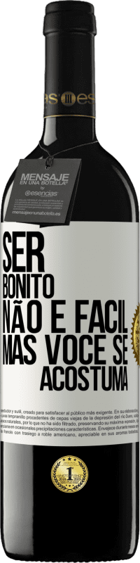 39,95 € Envio grátis | Vinho tinto Edição RED MBE Reserva Ser bonito não é fácil, mas você se acostuma Etiqueta Branca. Etiqueta personalizável Reserva 12 Meses Colheita 2014 Tempranillo