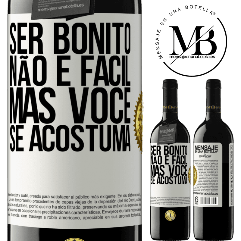 39,95 € Envio grátis | Vinho tinto Edição RED MBE Reserva Ser bonito não é fácil, mas você se acostuma Etiqueta Branca. Etiqueta personalizável Reserva 12 Meses Colheita 2015 Tempranillo