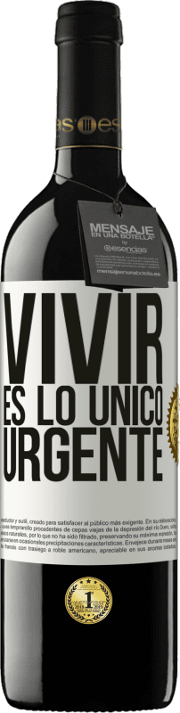 39,95 € | Vino Tinto Edición RED MBE Reserva Vivir es lo único urgente Etiqueta Blanca. Etiqueta personalizable Reserva 12 Meses Cosecha 2014 Tempranillo