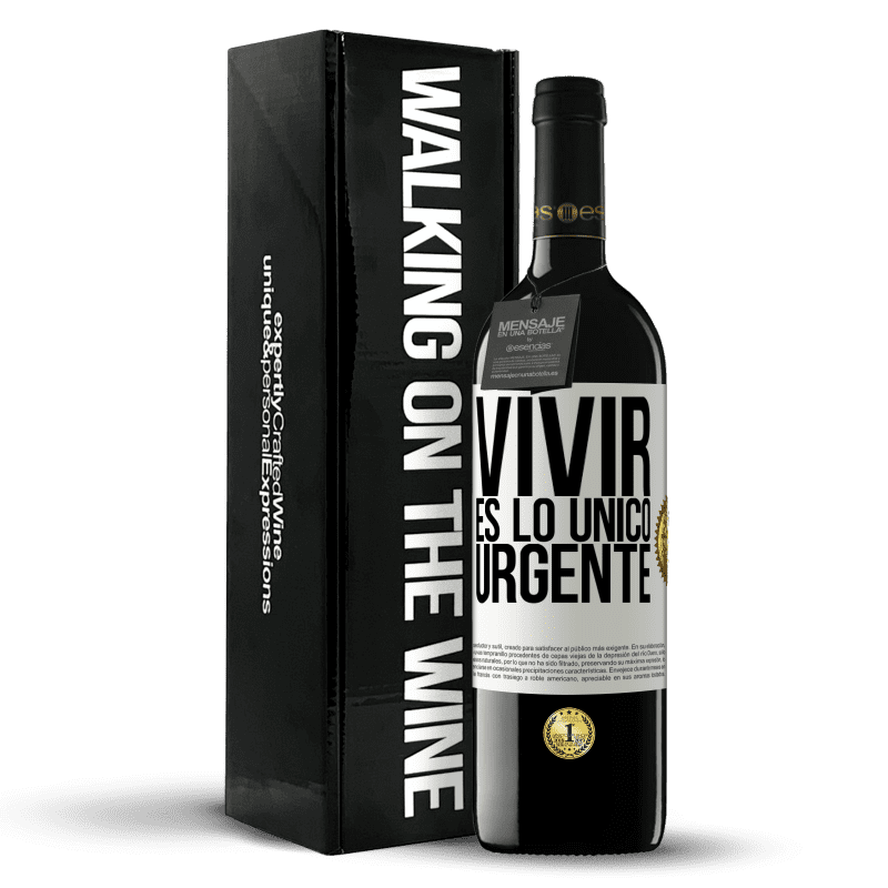 39,95 € Envío gratis | Vino Tinto Edición RED MBE Reserva Vivir es lo único urgente Etiqueta Blanca. Etiqueta personalizable Reserva 12 Meses Cosecha 2016 Tempranillo