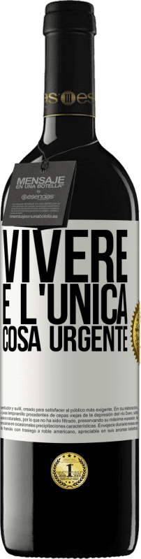 39,95 € | Vino rosso Edizione RED MBE Riserva Vivere è l'unica cosa urgente Etichetta Bianca. Etichetta personalizzabile Riserva 12 Mesi Raccogliere 2015 Tempranillo