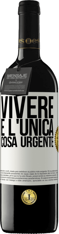 39,95 € Spedizione Gratuita | Vino rosso Edizione RED MBE Riserva Vivere è l'unica cosa urgente Etichetta Bianca. Etichetta personalizzabile Riserva 12 Mesi Raccogliere 2016 Tempranillo
