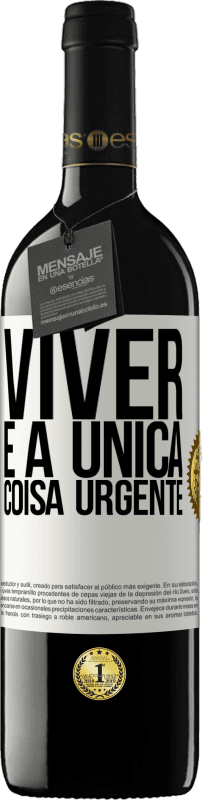 39,95 € Envio grátis | Vinho tinto Edição RED MBE Reserva Viver é a única coisa urgente Etiqueta Branca. Etiqueta personalizável Reserva 12 Meses Colheita 2015 Tempranillo