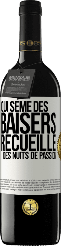 39,95 € Envoi gratuit | Vin rouge Édition RED MBE Réserve Qui sème des baisers, recueille des nuits de passion Étiquette Blanche. Étiquette personnalisable Réserve 12 Mois Récolte 2016 Tempranillo