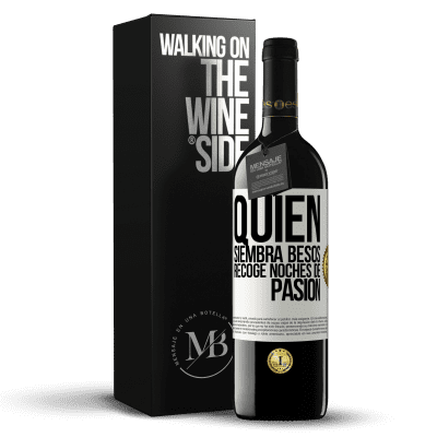 «Quien siembra besos, recoge noches de pasión» Edición RED MBE Reserva