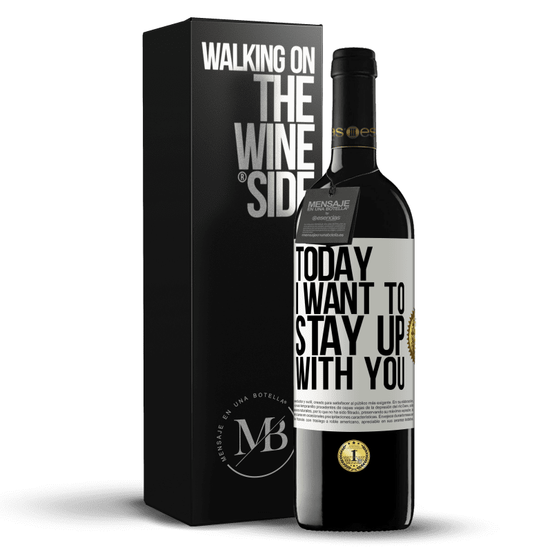 39,95 € Free Shipping | Red Wine RED Edition MBE Reserve Today I want to stay up with you White Label. Customizable label Reserve 12 Months Harvest 2014 Tempranillo