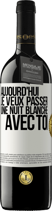 39,95 € | Vin rouge Édition RED MBE Réserve Aujourd'hui je veux passer une nuit blanche avec toi Étiquette Blanche. Étiquette personnalisable Réserve 12 Mois Récolte 2014 Tempranillo