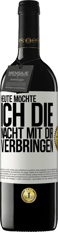 39,95 € Kostenloser Versand | Rotwein RED Ausgabe MBE Reserve Heute möchte ich die Nacht mit dir verbringen Weißes Etikett. Anpassbares Etikett Reserve 12 Monate Ernte 2015 Tempranillo