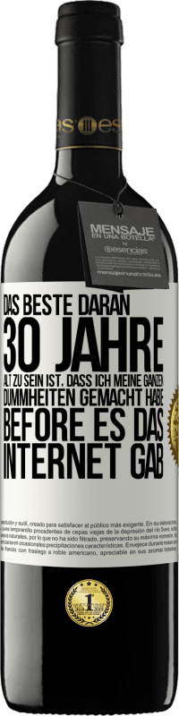 «Das Beste daran 30 Jahre alt zu sein ist, dass ich meine ganzen Dummheiten gemacht habe, before es das Internet gab» RED Ausgabe MBE Reserve