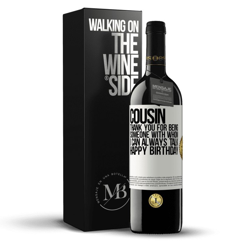 39,95 € Free Shipping | Red Wine RED Edition MBE Reserve Cousin. Thank you for being someone with whom I can always talk. Happy Birthday White Label. Customizable label Reserve 12 Months Harvest 2014 Tempranillo