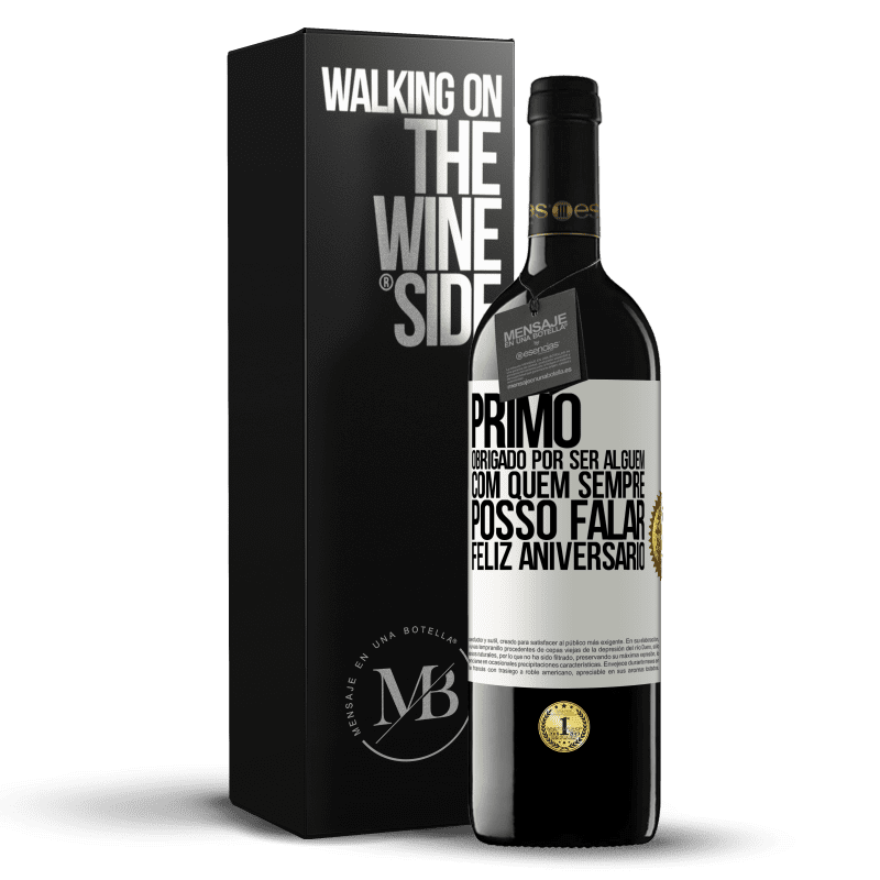 39,95 € Envio grátis | Vinho tinto Edição RED MBE Reserva Primo Obrigado por ser alguém com quem sempre posso falar. Feliz aniversário Etiqueta Branca. Etiqueta personalizável Reserva 12 Meses Colheita 2015 Tempranillo