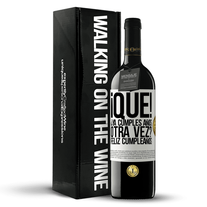 39,95 € Envío gratis | Vino Tinto Edición RED MBE Reserva ¡Qué! ¿Ya cumples años otra vez? Feliz cumpleaños Etiqueta Blanca. Etiqueta personalizable Reserva 12 Meses Cosecha 2016 Tempranillo