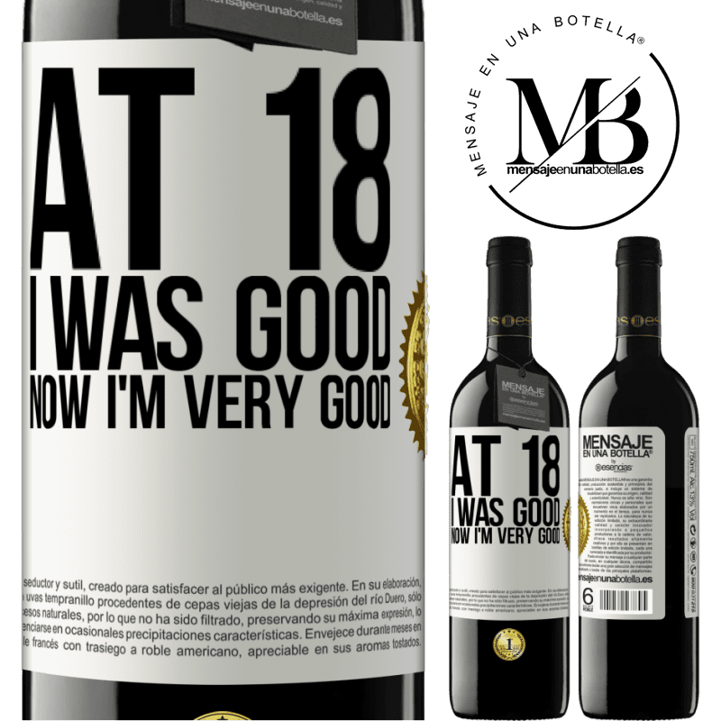 39,95 € Free Shipping | Red Wine RED Edition MBE Reserve At 18 he was good. Now I'm very good White Label. Customizable label Reserve 12 Months Harvest 2015 Tempranillo