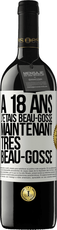 39,95 € | Vin rouge Édition RED MBE Réserve À 18 ans j'étais beau-gosse. Maintenant très beau-gosse Étiquette Blanche. Étiquette personnalisable Réserve 12 Mois Récolte 2015 Tempranillo