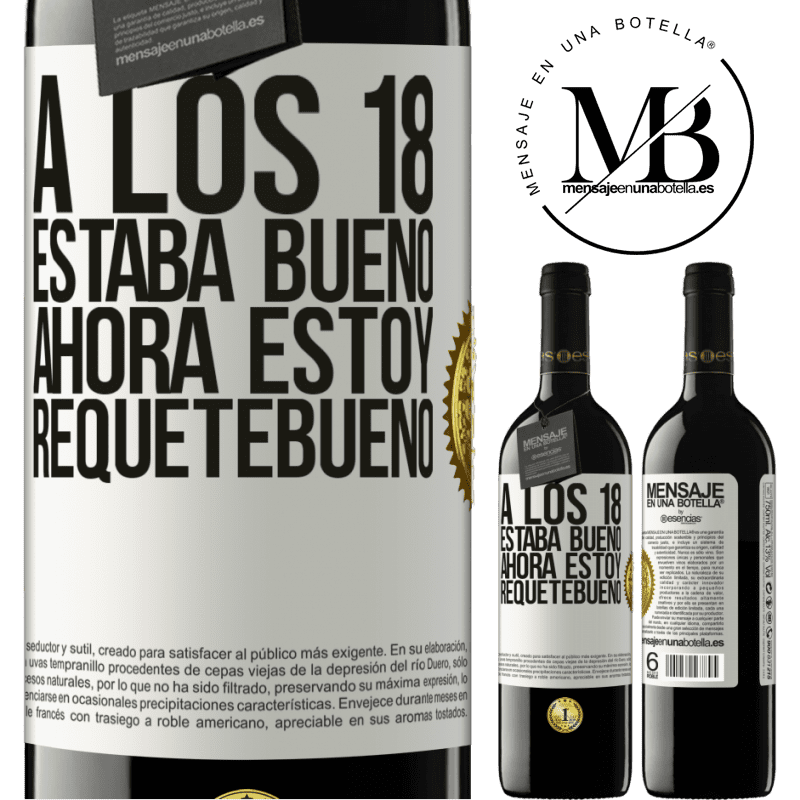 39,95 € Envío gratis | Vino Tinto Edición RED MBE Reserva A los 18 estaba bueno. Ahora estoy requetebueno Etiqueta Blanca. Etiqueta personalizable Reserva 12 Meses Cosecha 2015 Tempranillo
