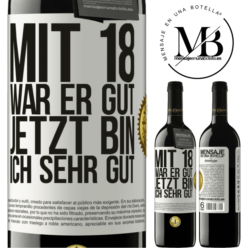 39,95 € Kostenloser Versand | Rotwein RED Ausgabe MBE Reserve Mit 18 war ich super. Jetzt bin ich supergut Weißes Etikett. Anpassbares Etikett Reserve 12 Monate Ernte 2015 Tempranillo