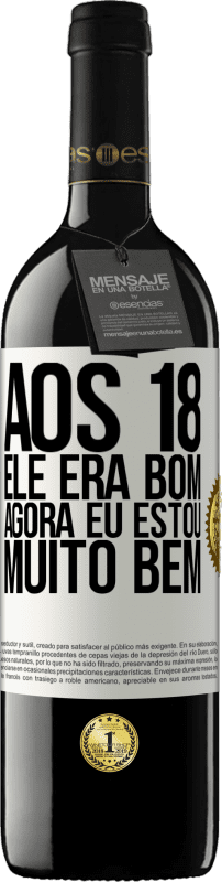 39,95 € | Vinho tinto Edição RED MBE Reserva Aos 18 ele era bom. Agora eu estou muito bem Etiqueta Branca. Etiqueta personalizável Reserva 12 Meses Colheita 2015 Tempranillo