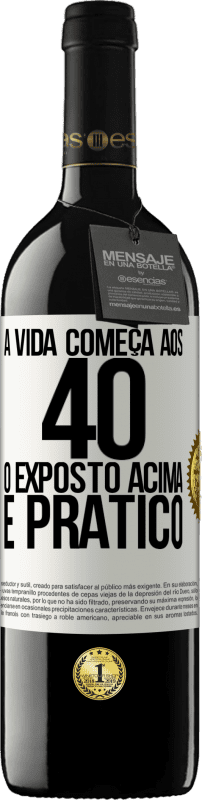 39,95 € | Vinho tinto Edição RED MBE Reserva A vida começa aos 40 anos. O acima é apenas prático Etiqueta Branca. Etiqueta personalizável Reserva 12 Meses Colheita 2014 Tempranillo