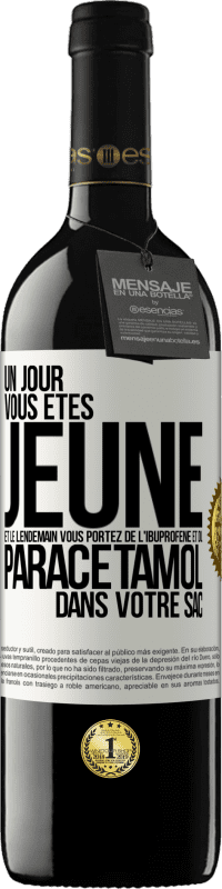 39,95 € | Vin rouge Édition RED MBE Réserve Un jour, vous êtes jeune et le lendemain, vous portez de l'ibuprofène et du paracétamol dans votre sac Étiquette Blanche. Étiquette personnalisable Réserve 12 Mois Récolte 2014 Tempranillo