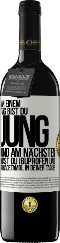 39,95 € | Rotwein RED Ausgabe MBE Reserve An einem Tag bist du jung und am nächsten hast du Ibuprofen und Paracetamol in deiner Tasche Weißes Etikett. Anpassbares Etikett Reserve 12 Monate Ernte 2015 Tempranillo