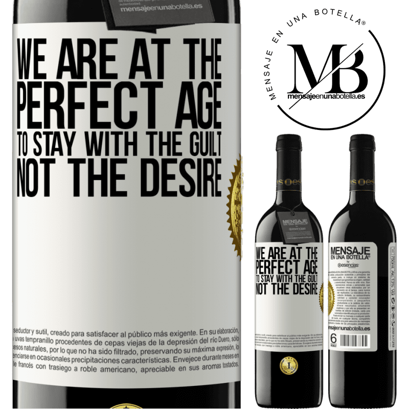 39,95 € Free Shipping | Red Wine RED Edition MBE Reserve We are at the perfect age, to stay with the guilt, not the desire White Label. Customizable label Reserve 12 Months Harvest 2014 Tempranillo