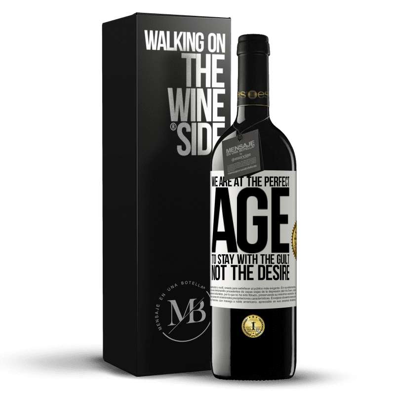 39,95 € Free Shipping | Red Wine RED Edition MBE Reserve We are at the perfect age, to stay with the guilt, not the desire White Label. Customizable label Reserve 12 Months Harvest 2014 Tempranillo
