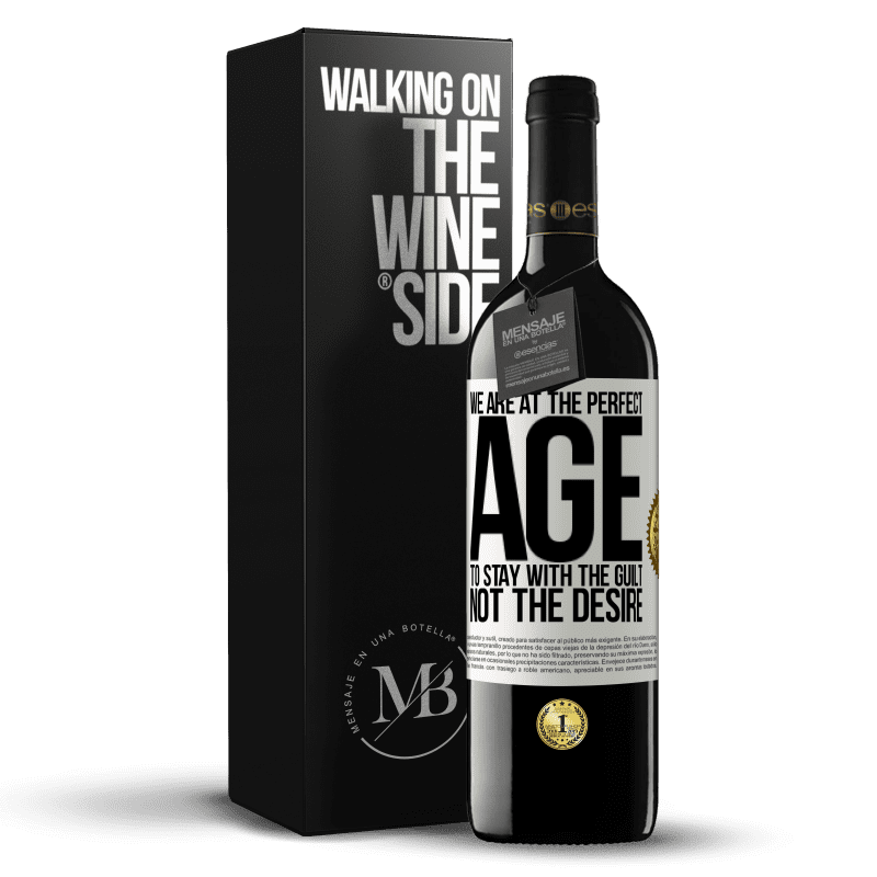 39,95 € Free Shipping | Red Wine RED Edition MBE Reserve We are at the perfect age, to stay with the guilt, not the desire White Label. Customizable label Reserve 12 Months Harvest 2015 Tempranillo