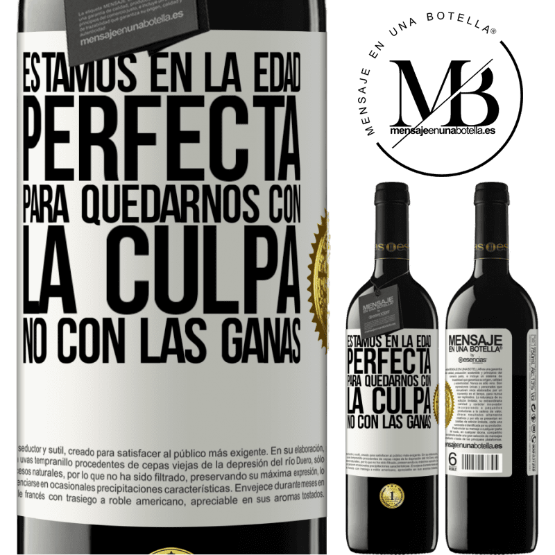 39,95 € Envío gratis | Vino Tinto Edición RED MBE Reserva Estamos en la edad perfecta, para quedarnos con la culpa, no con las ganas Etiqueta Blanca. Etiqueta personalizable Reserva 12 Meses Cosecha 2014 Tempranillo