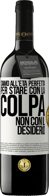 39,95 € | Vino rosso Edizione RED MBE Riserva Siamo all'età perfetta, per stare con la colpa, non con il desiderio Etichetta Bianca. Etichetta personalizzabile Riserva 12 Mesi Raccogliere 2015 Tempranillo