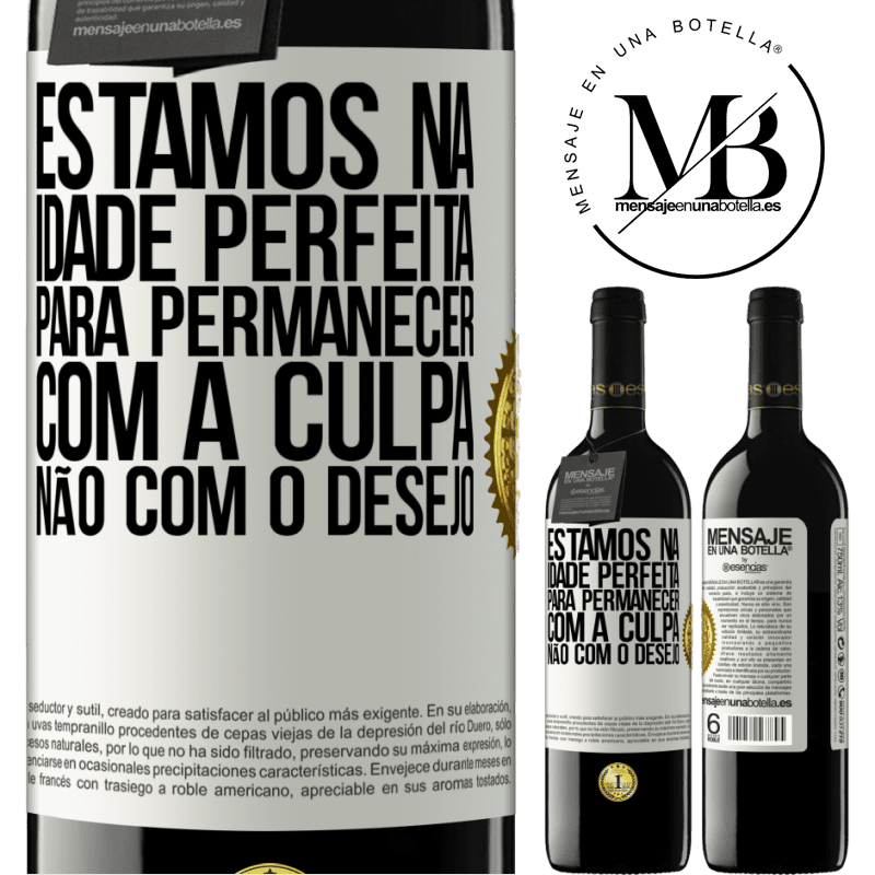 39,95 € Envio grátis | Vinho tinto Edição RED MBE Reserva Estamos na idade perfeita, para permanecer com a culpa, não com o desejo Etiqueta Branca. Etiqueta personalizável Reserva 12 Meses Colheita 2016 Tempranillo