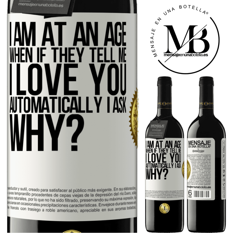 24,95 € Free Shipping | Red Wine RED Edition Crianza 6 Months I am at an age when if they tell me, I love you automatically I ask, why? White Label. Customizable label Aging in oak barrels 6 Months Harvest 2019 Tempranillo