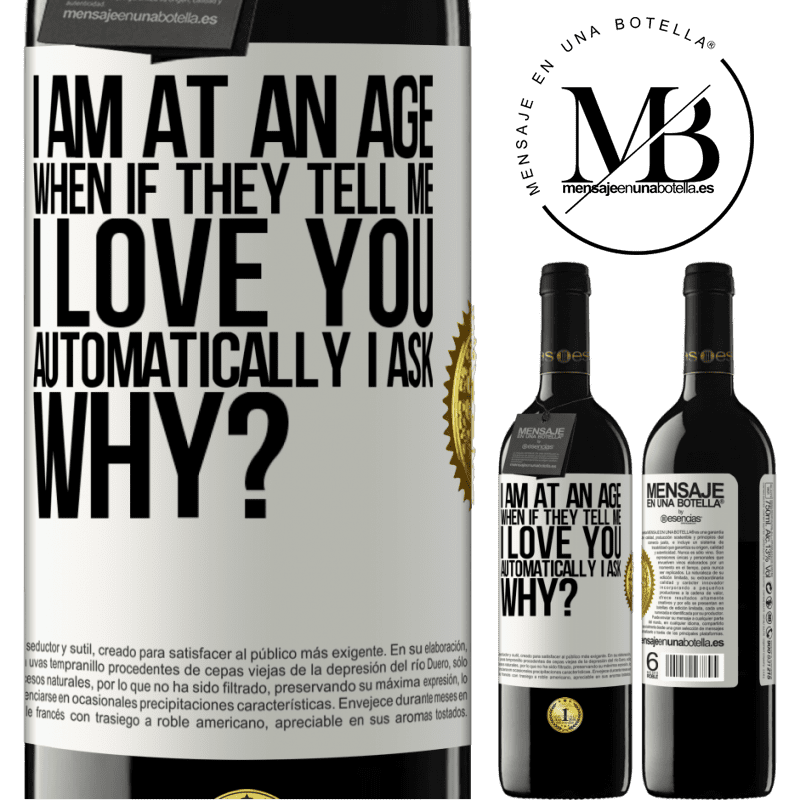39,95 € Free Shipping | Red Wine RED Edition MBE Reserve I am at an age when if they tell me, I love you automatically I ask, why? White Label. Customizable label Reserve 12 Months Harvest 2015 Tempranillo