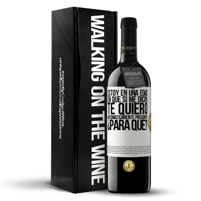 «Estoy en una edad en que si me dicen, te quiero automáticamente pregunto ¿Para qué?» Edición RED MBE Reserva