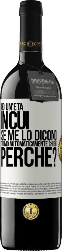 39,95 € | Vino rosso Edizione RED MBE Riserva Ho un'età in cui, se me lo dicono, ti amo automaticamente, chiedo, perché? Etichetta Bianca. Etichetta personalizzabile Riserva 12 Mesi Raccogliere 2015 Tempranillo