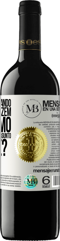 «Tenho idade quando, se eles me dizem, eu te amo automaticamente, pergunto, por quê?» Edição RED MBE Reserva