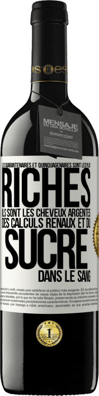 39,95 € | Vin rouge Édition RED MBE Réserve Les quarantenaires et quinquagénaires sont les plus riches: Ils sont les cheveux argentés, des calculs rénaux et du sucre dans l Étiquette Blanche. Étiquette personnalisable Réserve 12 Mois Récolte 2015 Tempranillo