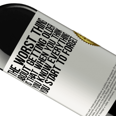 Unique & Personal Expressions. «The worst thing about getting older is that when you think you know everything, you start to forget» RED Edition MBE Reserve