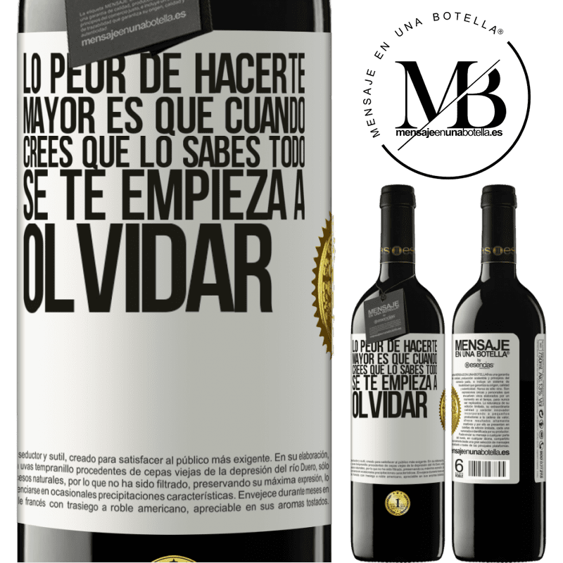39,95 € Envío gratis | Vino Tinto Edición RED MBE Reserva Lo peor de hacerte mayor es que cuando crees que lo sabes todo, se te empieza a olvidar Etiqueta Blanca. Etiqueta personalizable Reserva 12 Meses Cosecha 2015 Tempranillo