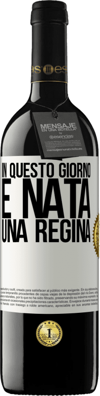 39,95 € Spedizione Gratuita | Vino rosso Edizione RED MBE Riserva In questo giorno è nata una regina Etichetta Bianca. Etichetta personalizzabile Riserva 12 Mesi Raccogliere 2016 Tempranillo