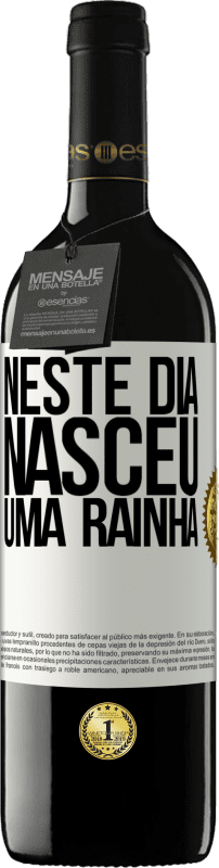 «Neste dia nasceu uma rainha» Edição RED MBE Reserva