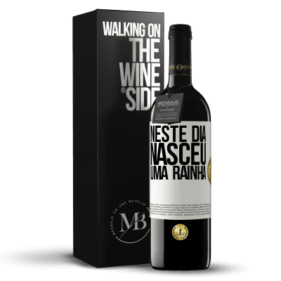 «Neste dia nasceu uma rainha» Edição RED MBE Reserva