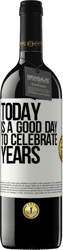 39,95 € | Красное вино Издание RED MBE Бронировать Сегодня хороший день, чтобы праздновать годы Белая этикетка. Настраиваемая этикетка Бронировать 12 Месяцы Урожай 2014 Tempranillo