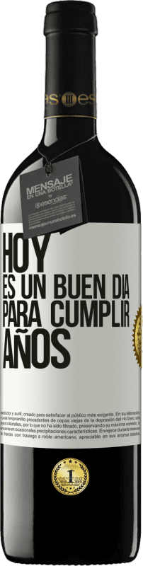 39,95 € | Vino Tinto Edición RED MBE Reserva Hoy es un buen día para cumplir años Etiqueta Blanca. Etiqueta personalizable Reserva 12 Meses Cosecha 2015 Tempranillo