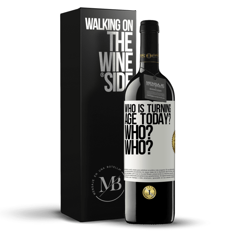 39,95 € Free Shipping | Red Wine RED Edition MBE Reserve Who is turning age today? Who? Who? White Label. Customizable label Reserve 12 Months Harvest 2014 Tempranillo