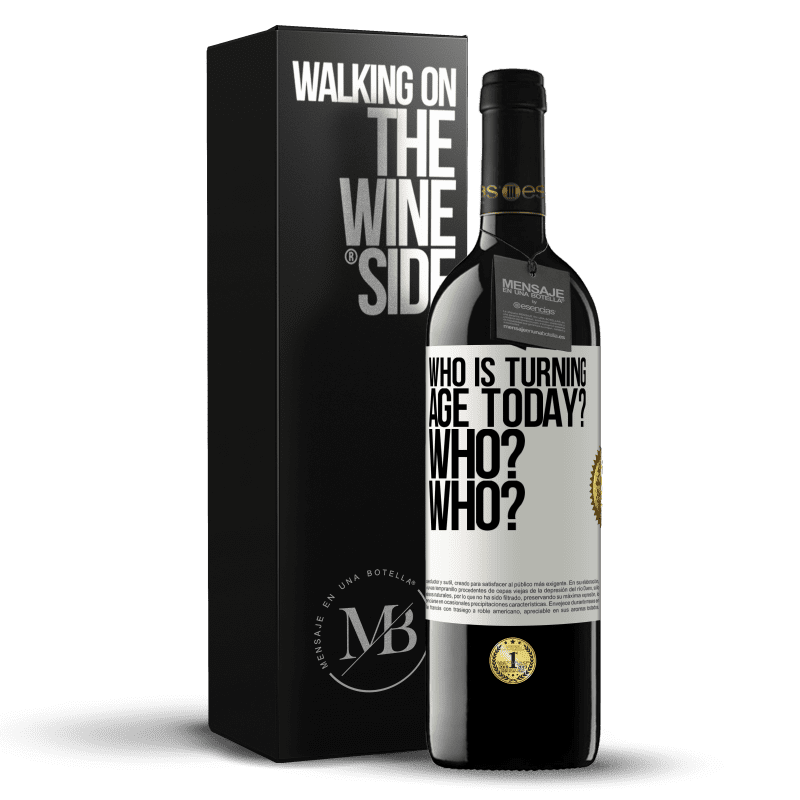 39,95 € Free Shipping | Red Wine RED Edition MBE Reserve Who is turning age today? Who? Who? White Label. Customizable label Reserve 12 Months Harvest 2015 Tempranillo