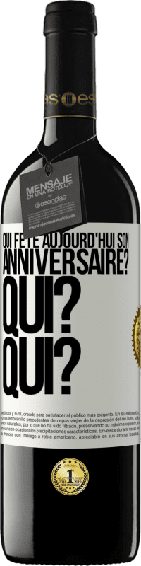 39,95 € Envoi gratuit | Vin rouge Édition RED MBE Réserve Qui fête aujourd'hui son anniversaire? Qui? Qui? Étiquette Blanche. Étiquette personnalisable Réserve 12 Mois Récolte 2016 Tempranillo